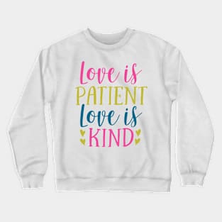 Love is Patient, Love is Kind Crewneck Sweatshirt